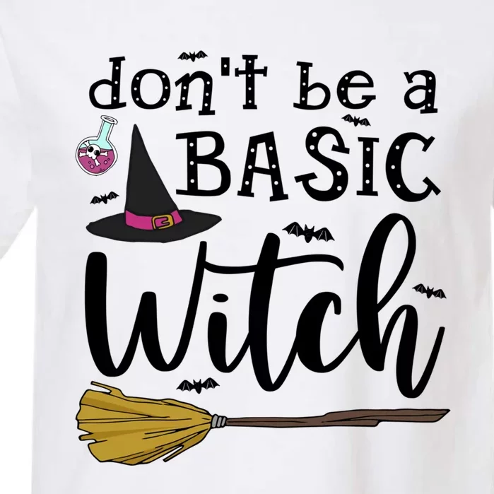 Happy Halloween Dont Be A Basic Witch Funny Witch Cool Gift Garment-Dyed Heavyweight T-Shirt