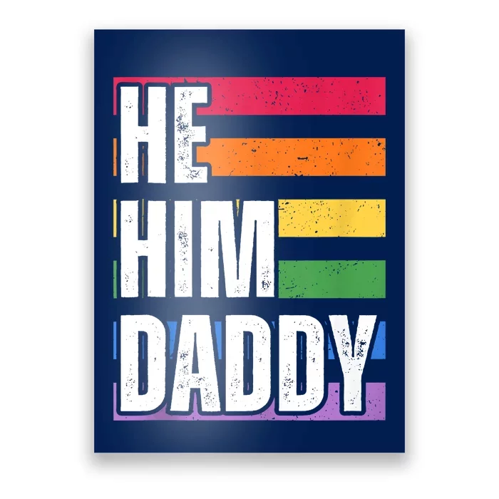 He Him Daddy Funny Gay Rainbow Poster