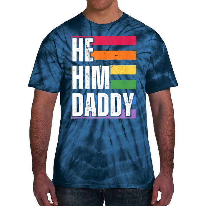 He Him Daddy Funny Gay Rainbow Tie-Dye T-Shirt