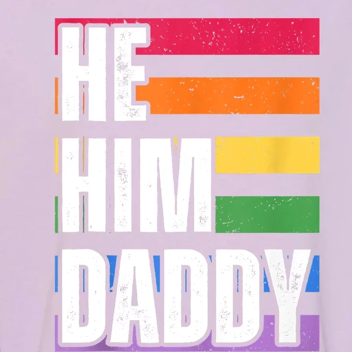 He Him Daddy Funny Gay Rainbow Garment-Dyed Sweatshirt