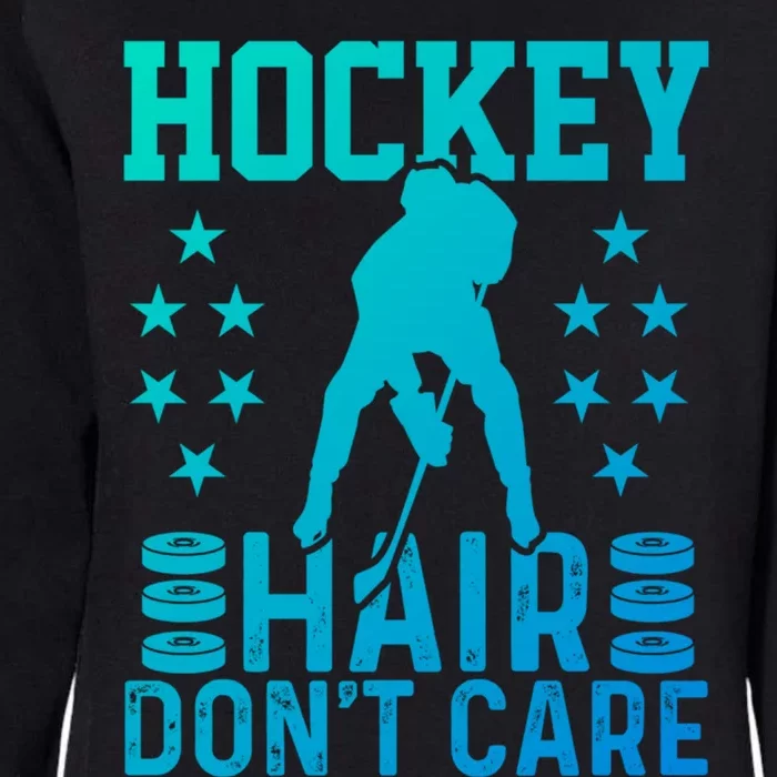 Hockey Hair Dont Care Ice Hockey Player Great Gift Womens California Wash Sweatshirt