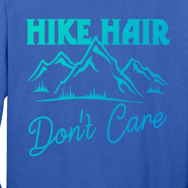 Hike Hair Dont Care Hiker Hiking Camping Nature Lover Gift Tall Long Sleeve T-Shirt