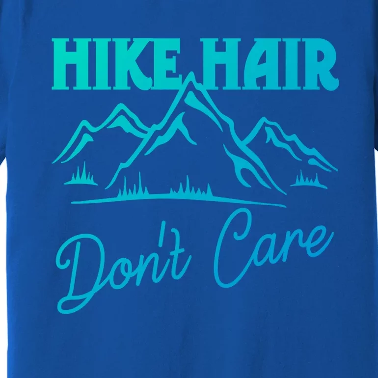 Hike Hair Dont Care Hiker Hiking Camping Nature Lover Gift Premium T-Shirt