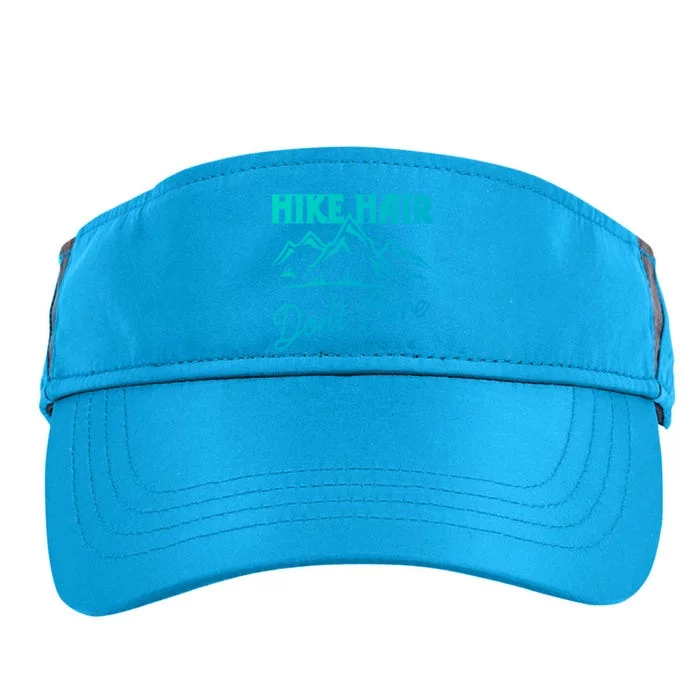 Hike Hair Dont Care Hiker Hiking Camping Nature Lover Gift Adult Drive Performance Visor