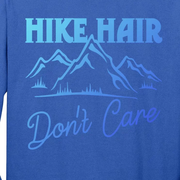 Hike Hair Dont Care Hiker Hiking Camping Nature Lover Gift Tall Long Sleeve T-Shirt