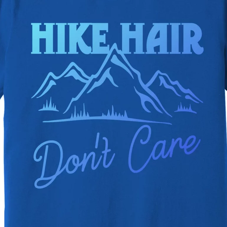 Hike Hair Dont Care Hiker Hiking Camping Nature Lover Gift Premium T-Shirt