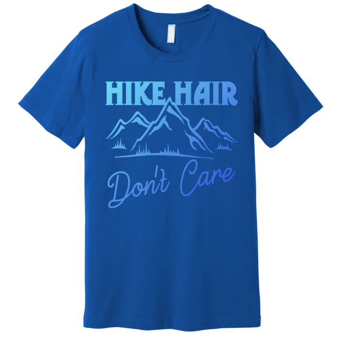 Hike Hair Dont Care Hiker Hiking Camping Nature Lover Gift Premium T-Shirt