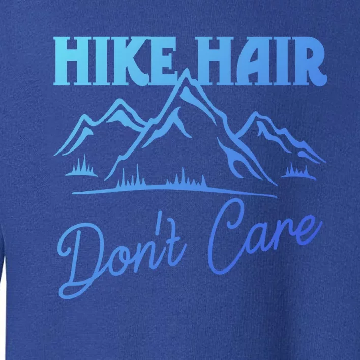 Hike Hair Dont Care Hiker Hiking Camping Nature Lover Gift Toddler Sweatshirt