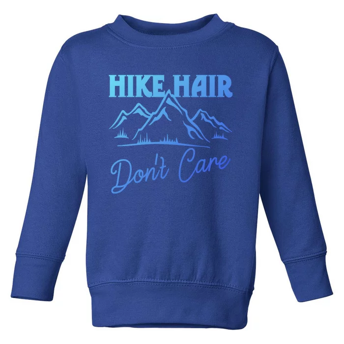 Hike Hair Dont Care Hiker Hiking Camping Nature Lover Gift Toddler Sweatshirt