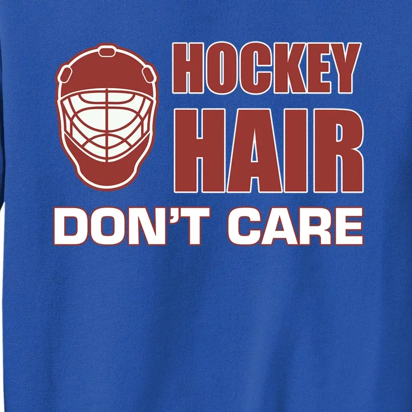 Hockey Hair DonT Care Adult Stick Goalie Rink Sports Cool Gift Tall Sweatshirt