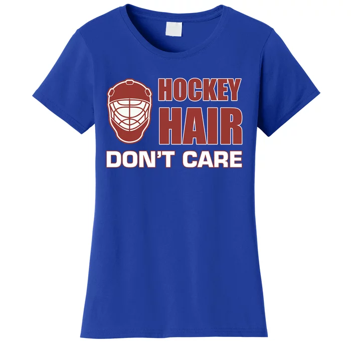 Hockey Hair DonT Care Adult Stick Goalie Rink Sports Cool Gift Women's T-Shirt