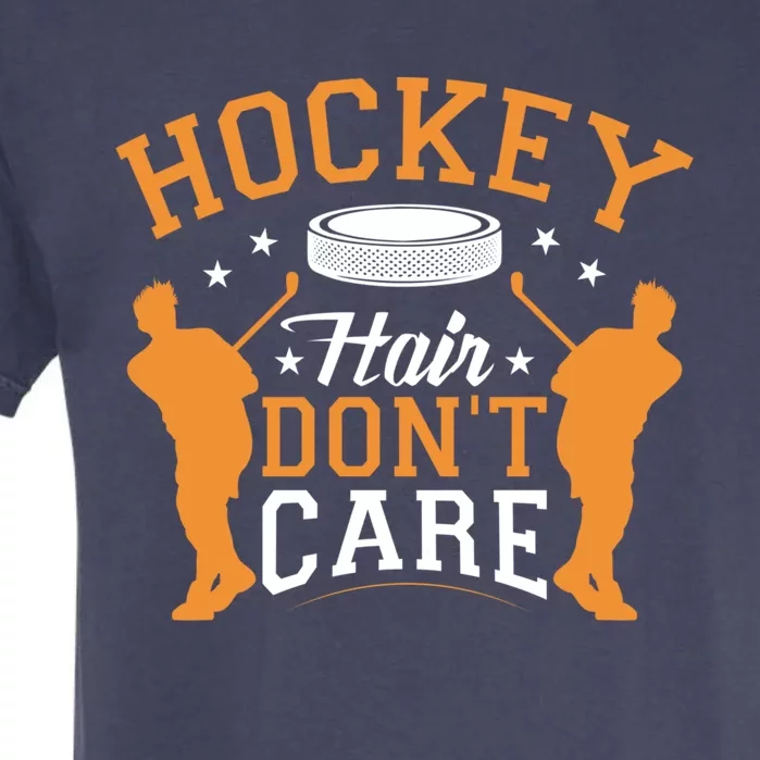 Hockey Hair Dont Care Ice Hockey Great Gift Garment-Dyed Heavyweight T-Shirt