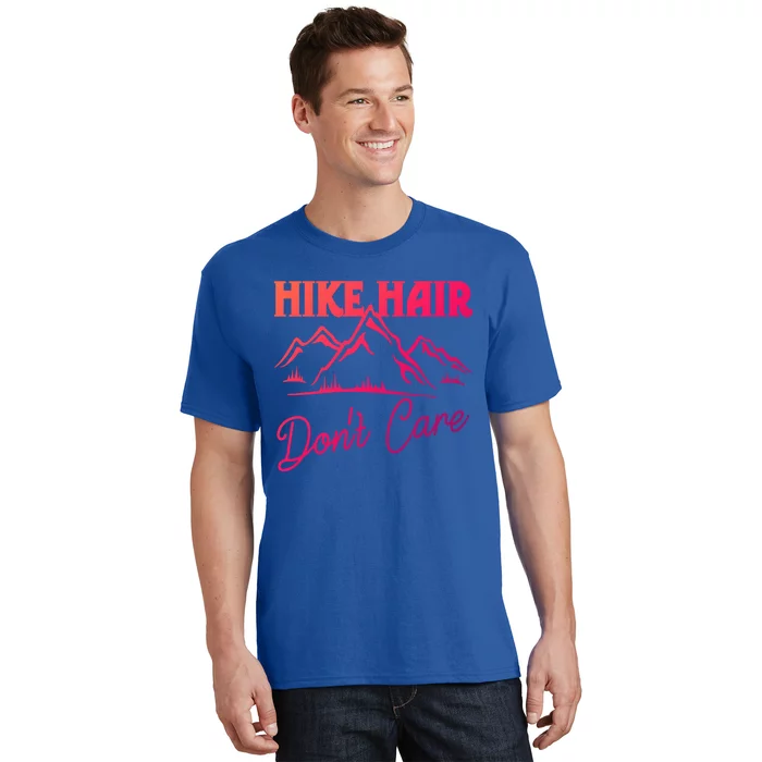 Hike Hair Dont Care Hiker Hiking Camping Nature Lover Gift T-Shirt