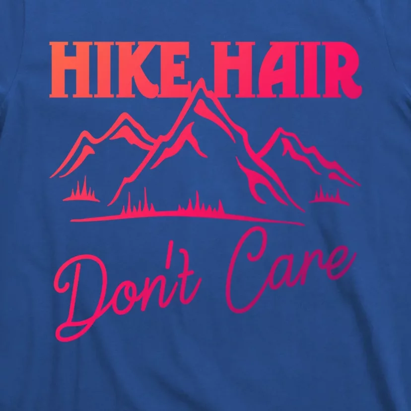 Hike Hair Dont Care Hiker Hiking Camping Nature Lover Gift T-Shirt