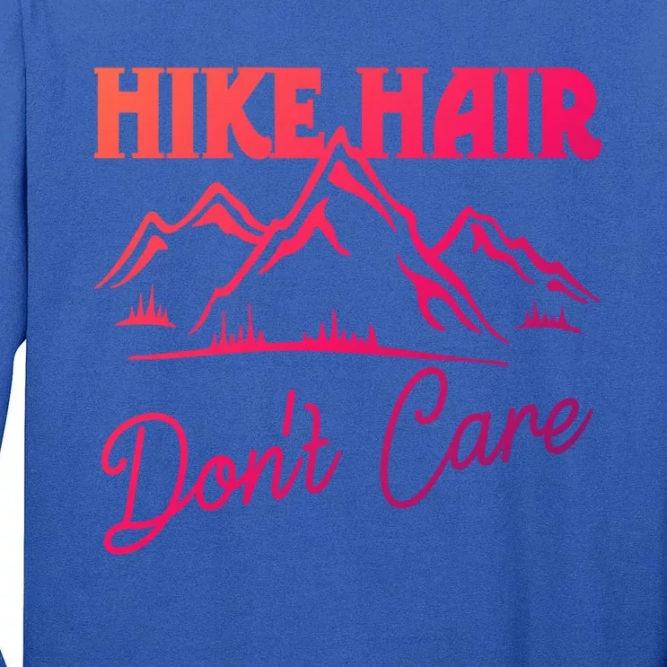 Hike Hair Dont Care Hiker Hiking Camping Nature Lover Gift Tall Long Sleeve T-Shirt