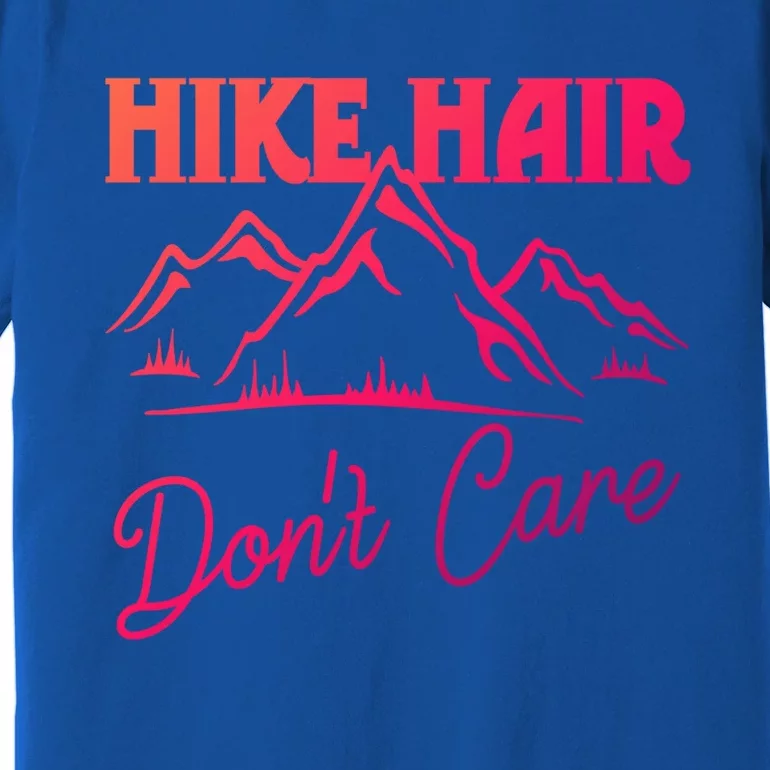 Hike Hair Dont Care Hiker Hiking Camping Nature Lover Gift Premium T-Shirt