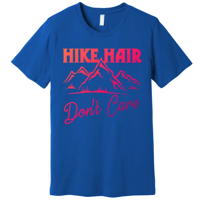 Hike Hair Dont Care Hiker Hiking Camping Nature Lover Gift Premium T-Shirt