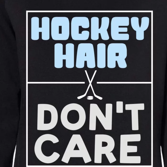 Hockey Hair Dont Care Ice Skating Puck Gift Womens California Wash Sweatshirt