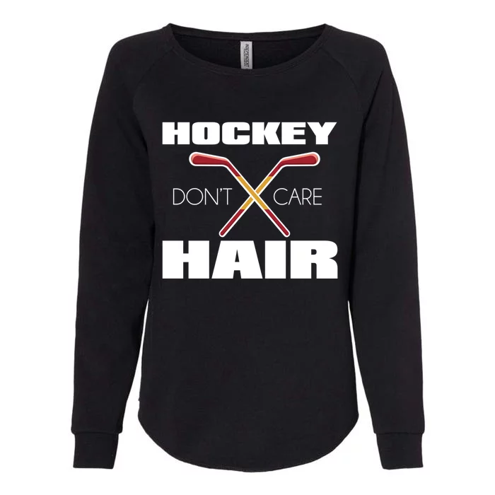 Hockey Hair Dont Care Gift Funny Hockey Player Graphic Gift Womens California Wash Sweatshirt