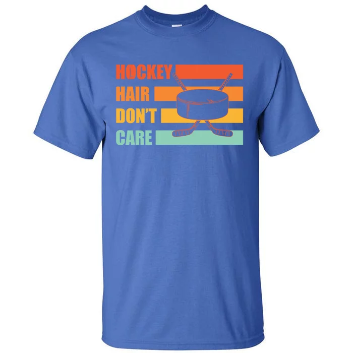 Hockey Hair Dont Care Hockey Lover Gift Tall T-Shirt