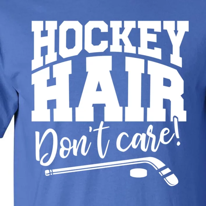 Hockey Hair Dont Care! Hockey Stick Player Hockey Puck Gift Tall T-Shirt