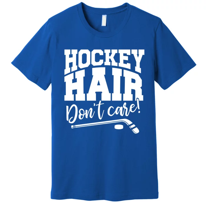 Hockey Hair Dont Care! Hockey Stick Player Hockey Puck Gift Premium T-Shirt