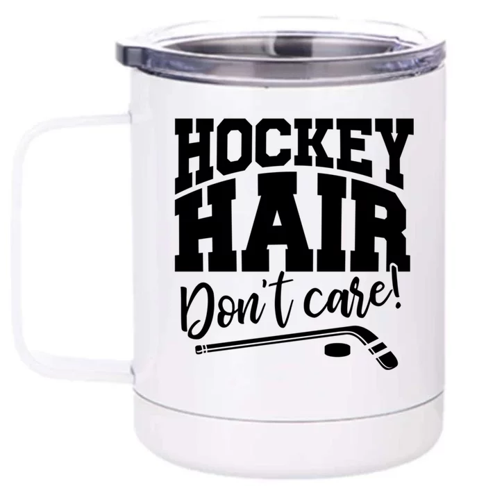 Hockey Hair Dont Care! Hockey Stick Player Hockey Puck Gift Front & Back 12oz Stainless Steel Tumbler Cup