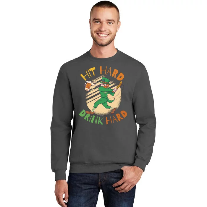 Hit Hard Drink Hard St Patrick's Day Tall Sweatshirt