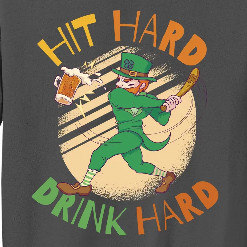 Hit Hard Drink Hard St Patrick's Day Tall Sweatshirt