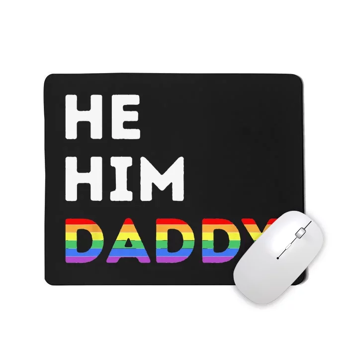 He Him Daddy Funny Gay Rainbow Mousepad