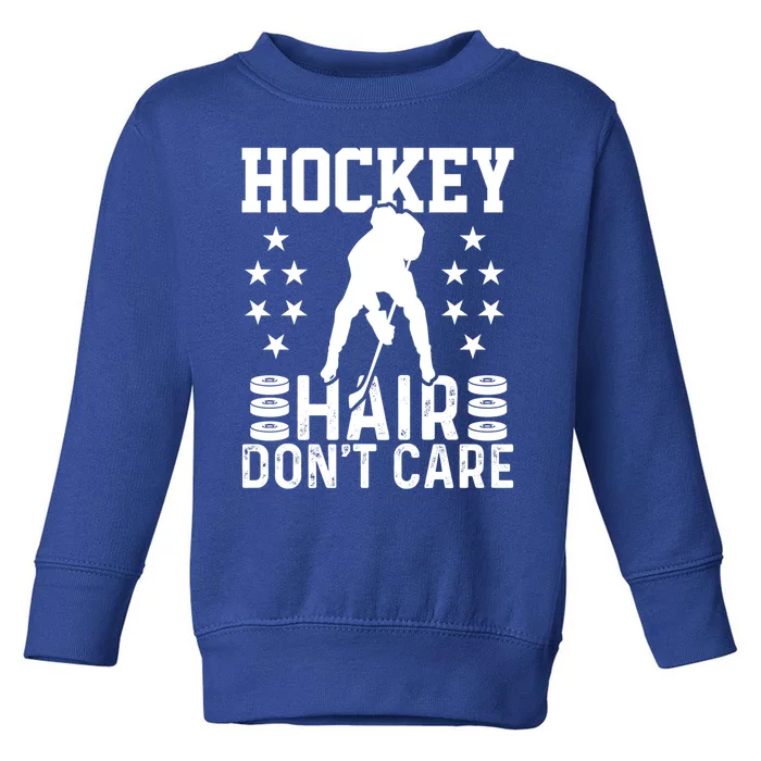 Hockey Hair Don't Care Ice Hockey Player Gift Toddler Sweatshirt