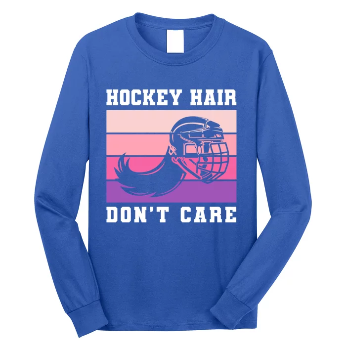 Hockey Hair Dont Care Ice Hockey Meaningful Gift Long Sleeve Shirt