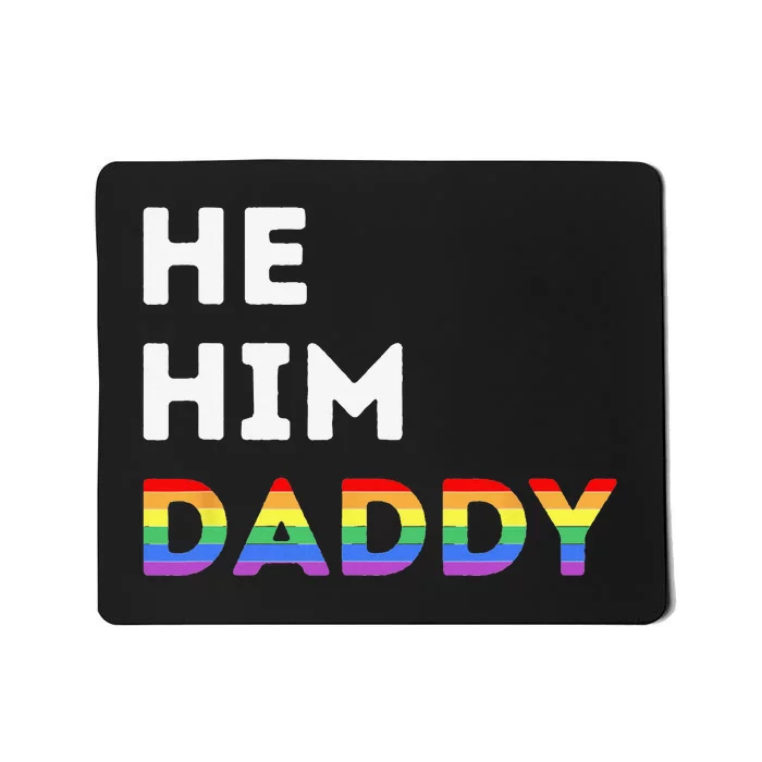 He Him Daddy Funny Gay Rainbow Mousepad