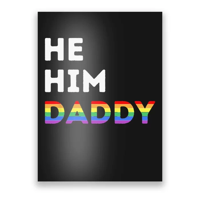 He Him Daddy Funny Gay Rainbow Poster