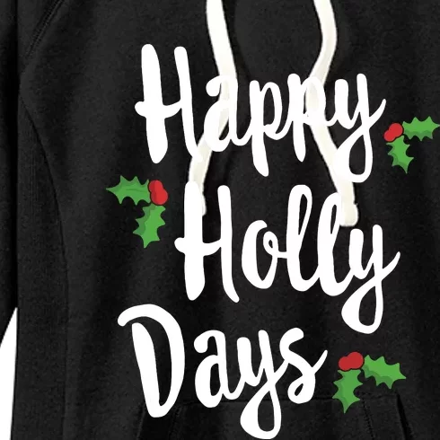 Happy Holly Days Festive Xmas Christmas Matching Family Women's Fleece Hoodie