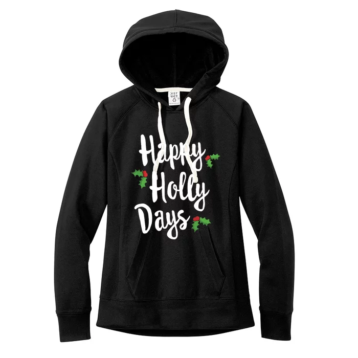 Happy Holly Days Festive Xmas Christmas Matching Family Women's Fleece Hoodie