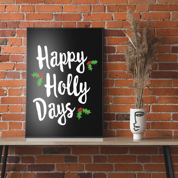 Happy Holly Days Festive Xmas Christmas Matching Family Poster