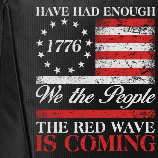 Have Had Enough We The People The Red Wave Is Coming City Backpack