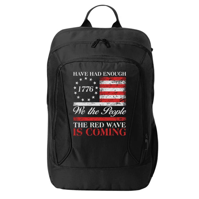 Have Had Enough We The People The Red Wave Is Coming City Backpack