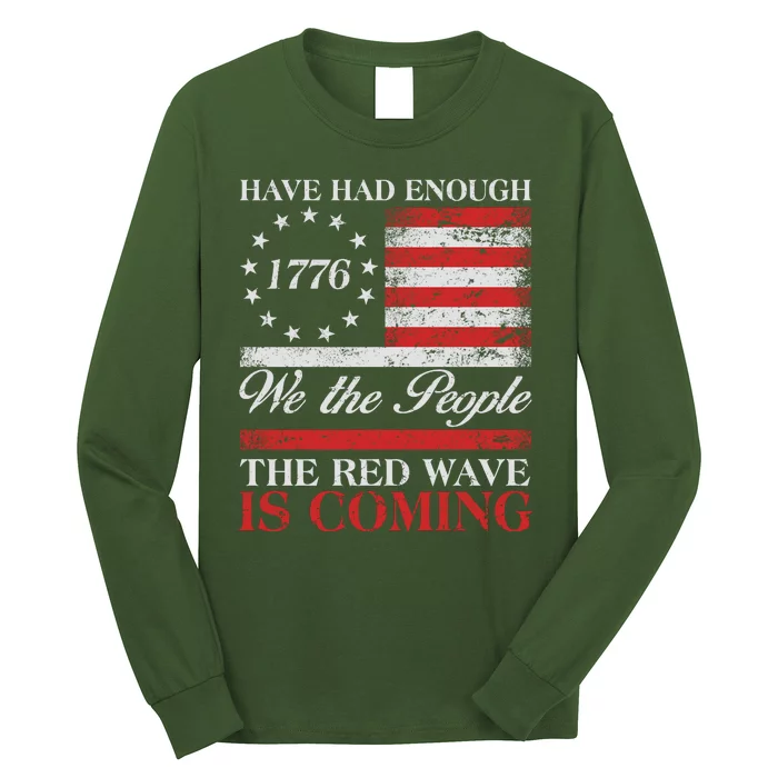 Have Had Enough We The People The Red Wave Is Coming Long Sleeve Shirt