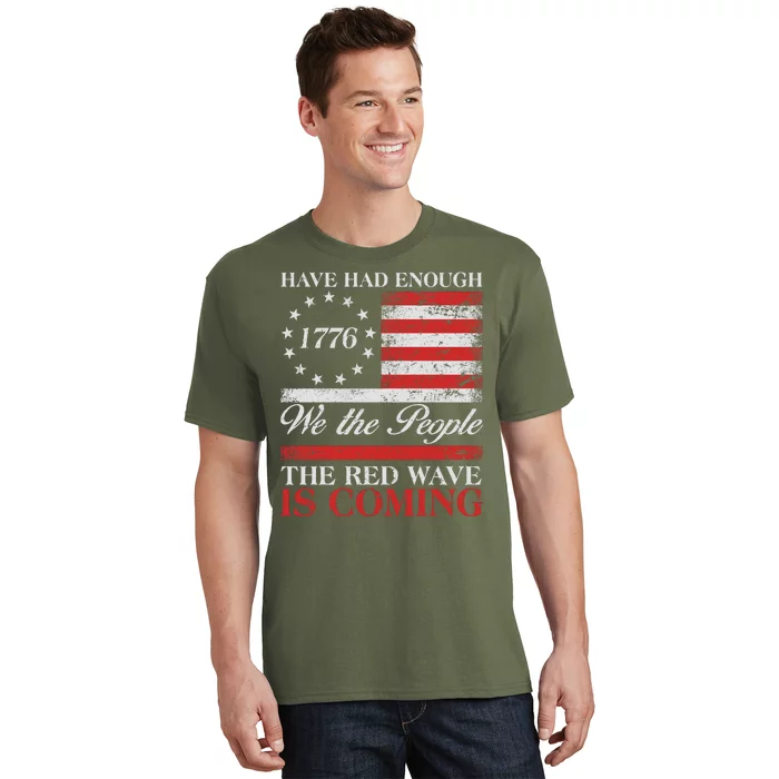 Have Had Enough We The People The Red Wave Is Coming T-Shirt