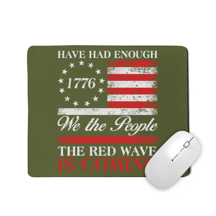 Have Had Enough We The People The Red Wave Is Coming Mousepad