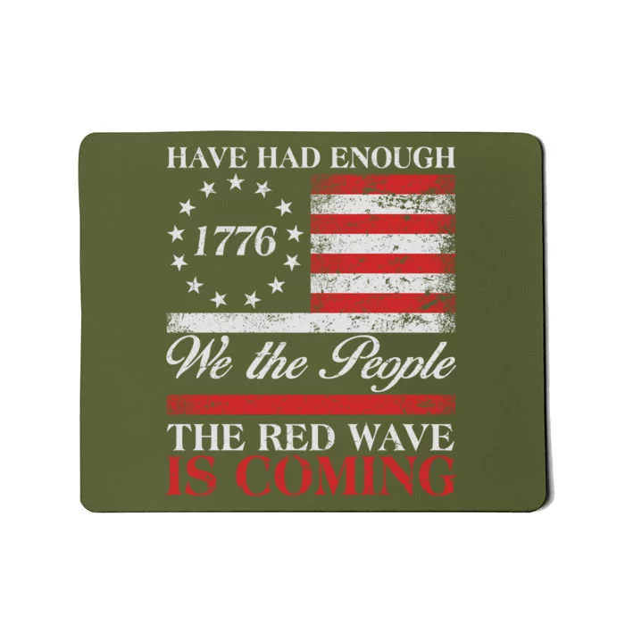 Have Had Enough We The People The Red Wave Is Coming Mousepad