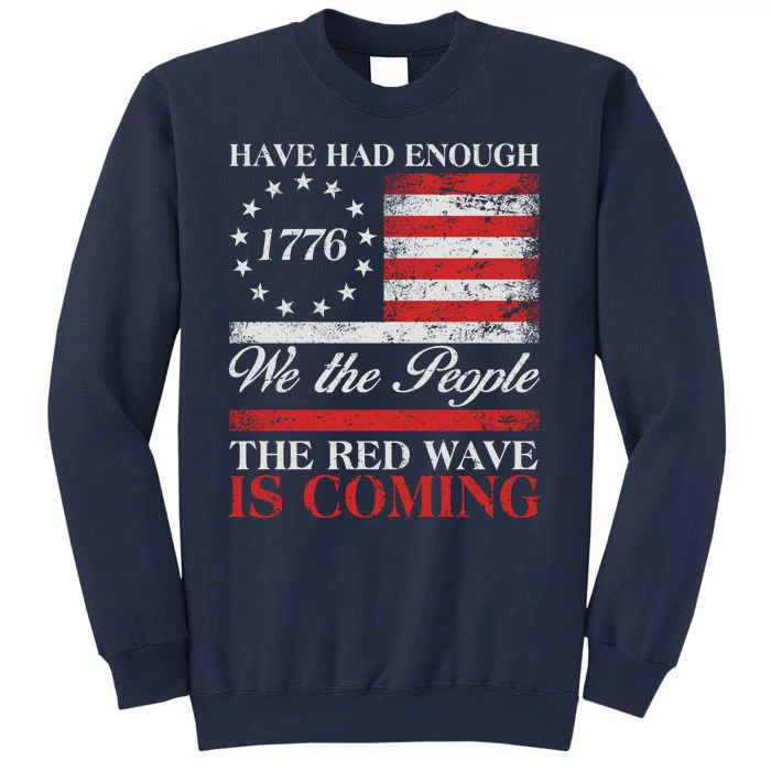 Have Had Enough We The People The Red Wave Is Coming Sweatshirt