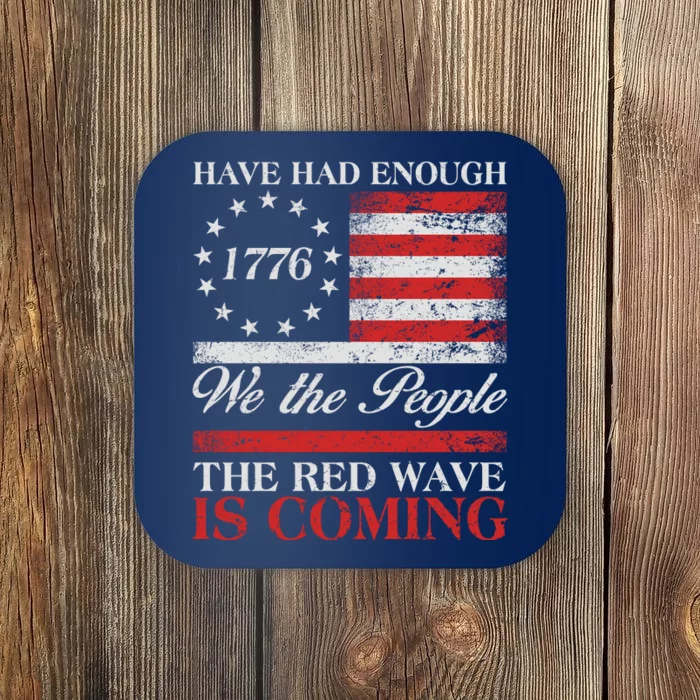 Have Had Enough We The People The Red Wave Is Coming Coaster