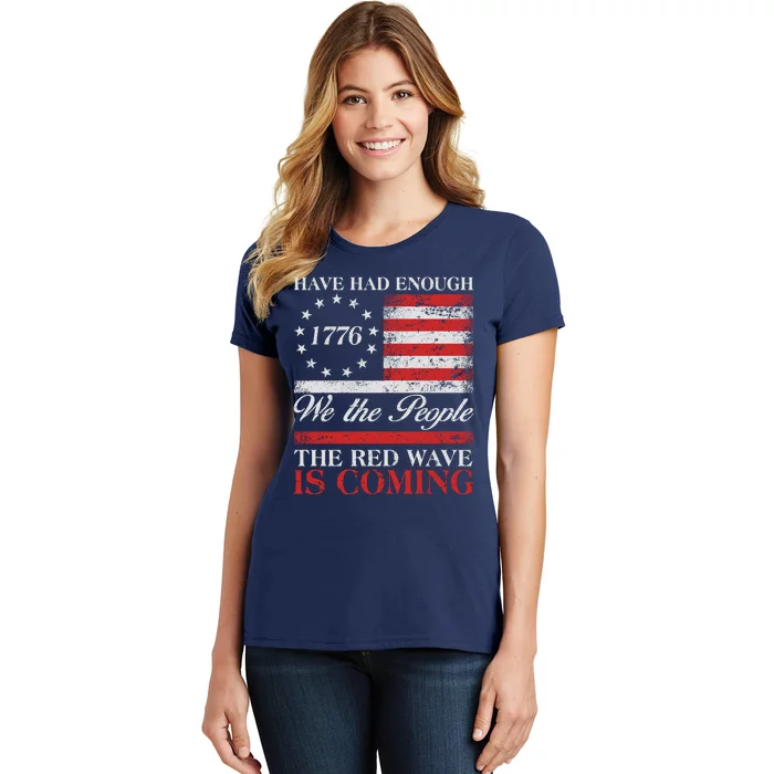 Have Had Enough We The People The Red Wave Is Coming Women's T-Shirt