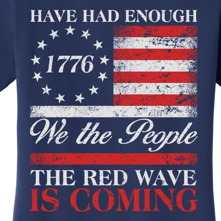 Have Had Enough We The People The Red Wave Is Coming Women's T-Shirt