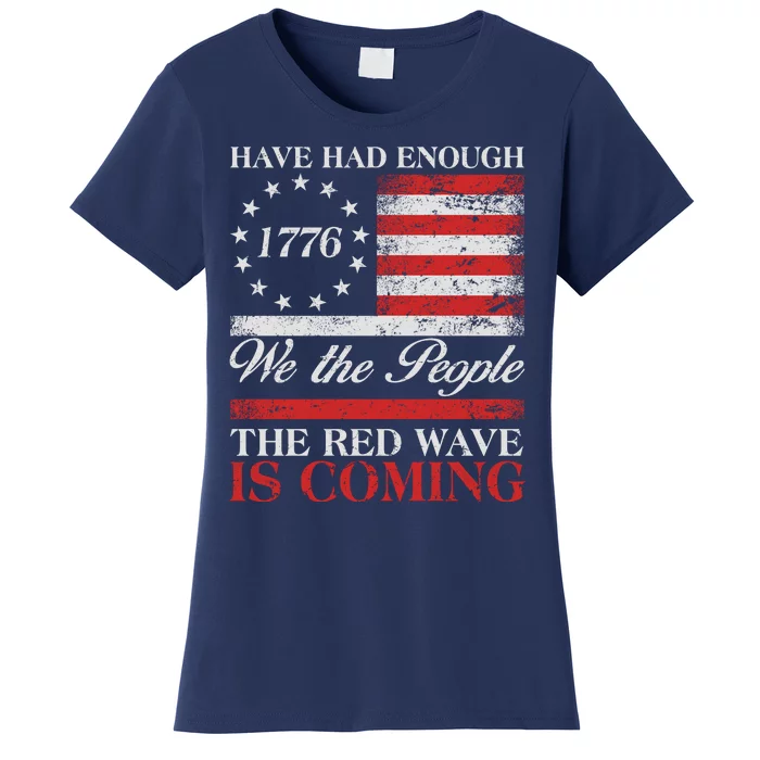 Have Had Enough We The People The Red Wave Is Coming Women's T-Shirt