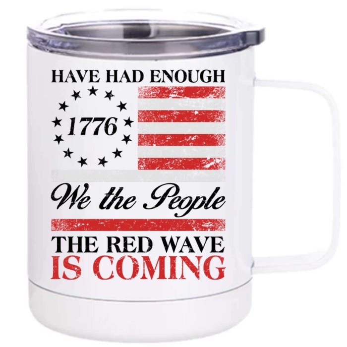 Have Had Enough We The People The Red Wave Is Coming Front & Back 12oz Stainless Steel Tumbler Cup