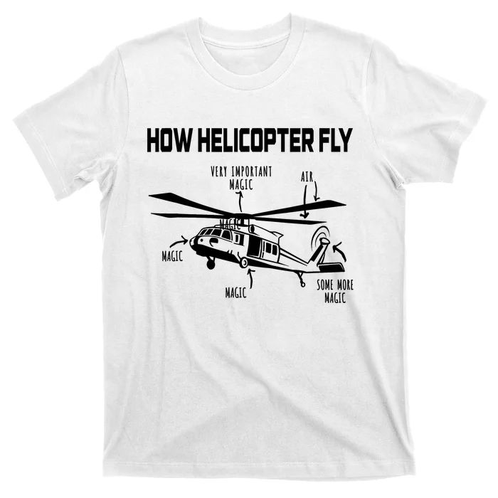 How Helicopters Fly Funny Helicopter Pilot Rotorcraft Pilot T-Shirt